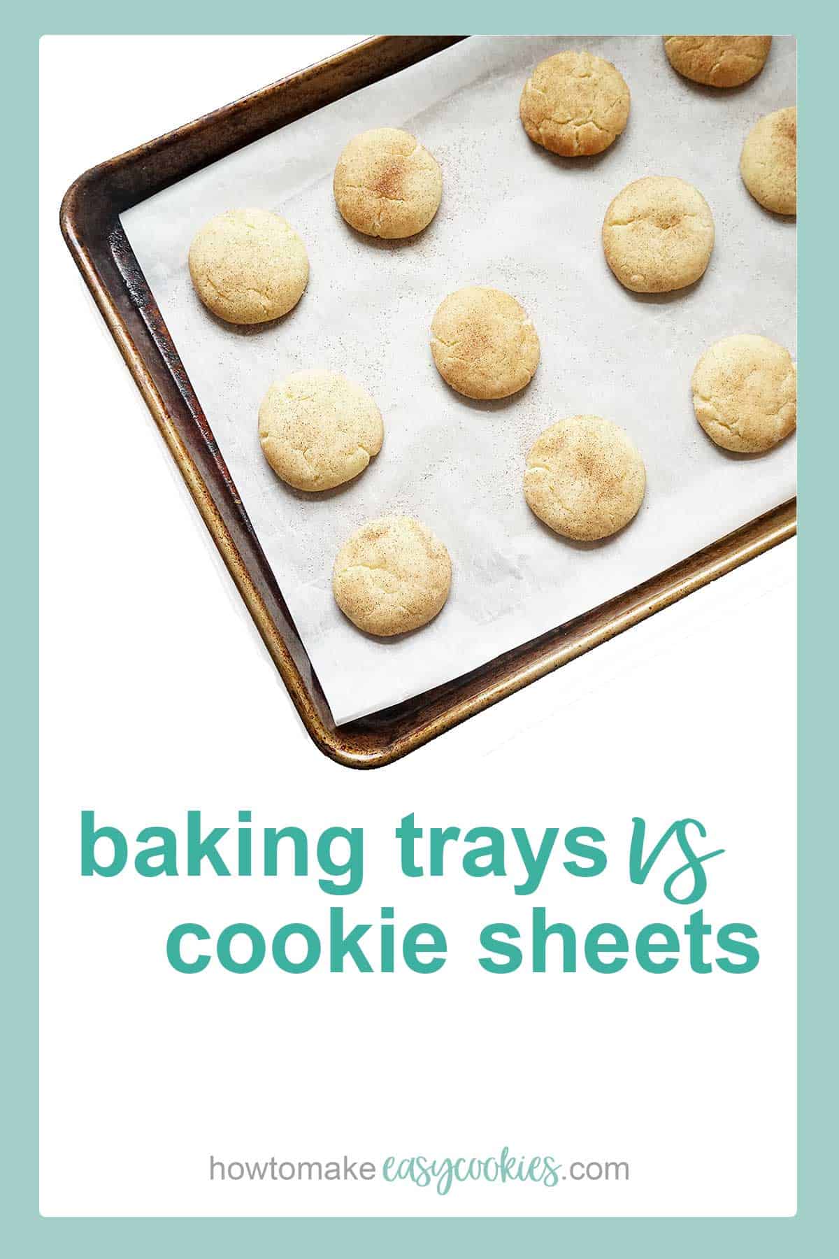 baking trays vs. cookie sheets and the differences in baking cookies 